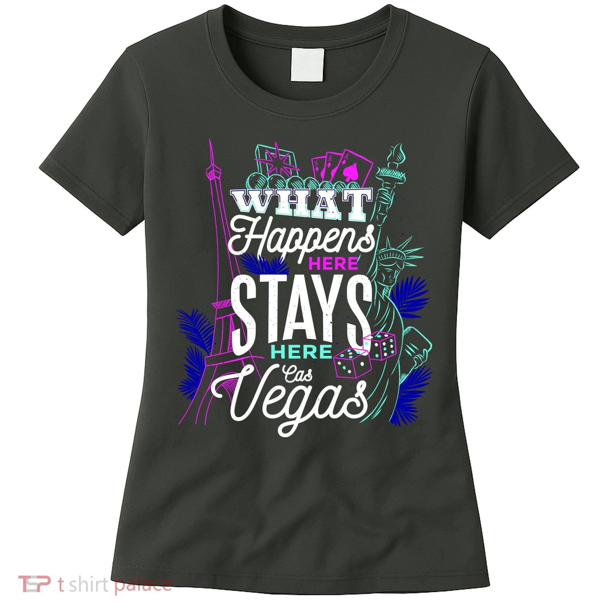 What Happens Here Stays Here Las Vegas NV Vacation Women's T-Shirt