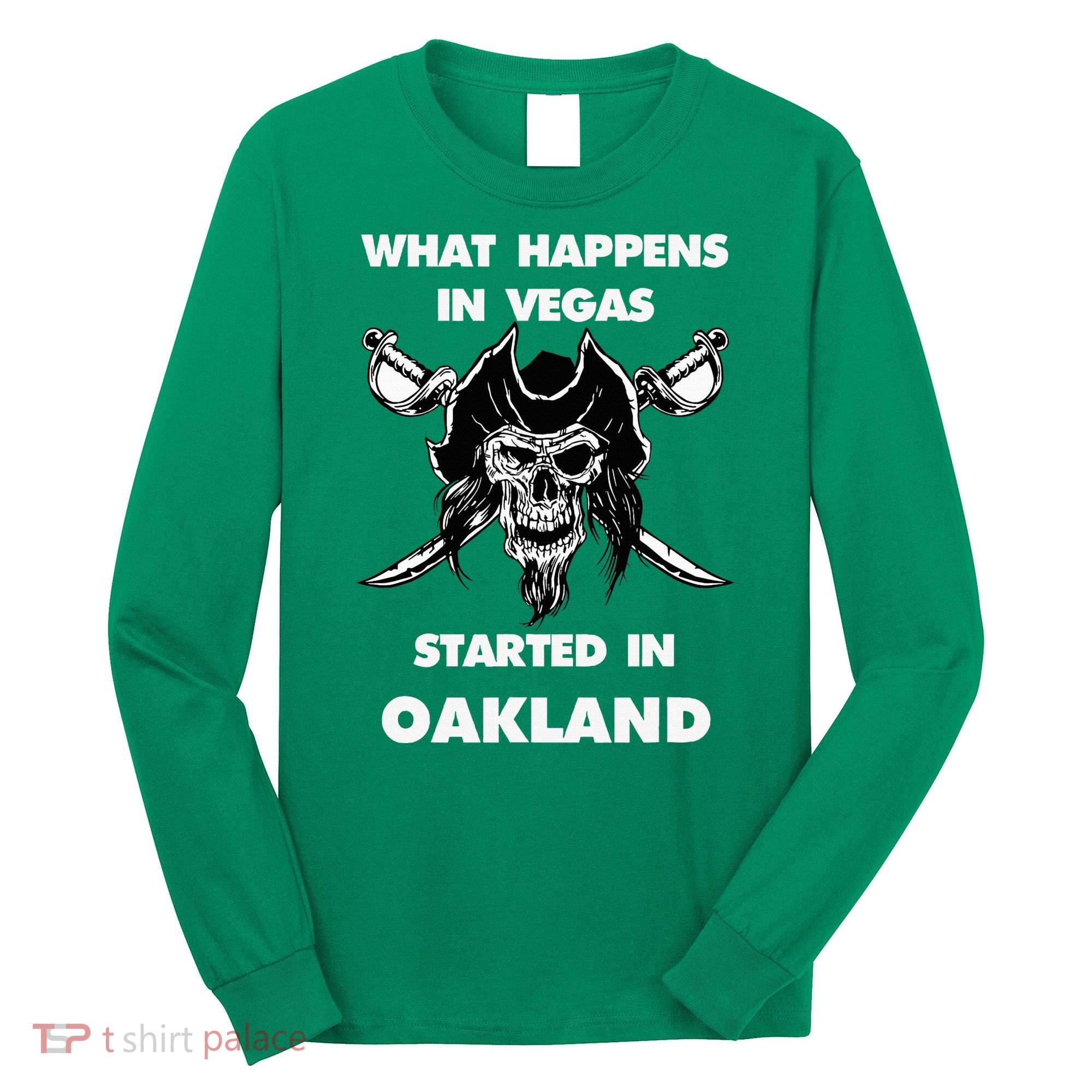 What Happens In Vegas Started In Oakland Long Sleeve Shirt