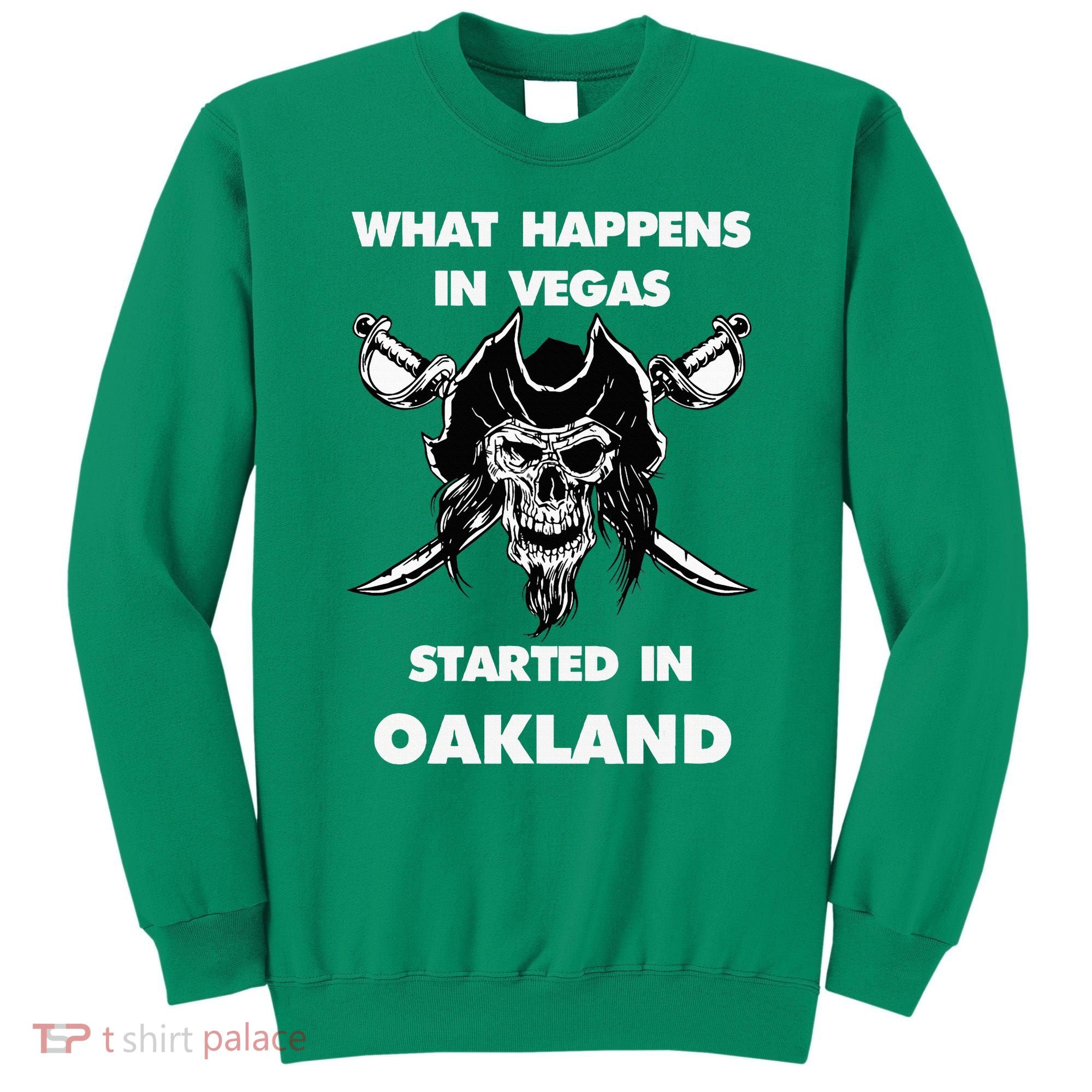 What Happens In Vegas Started In Oakland Sweatshirt