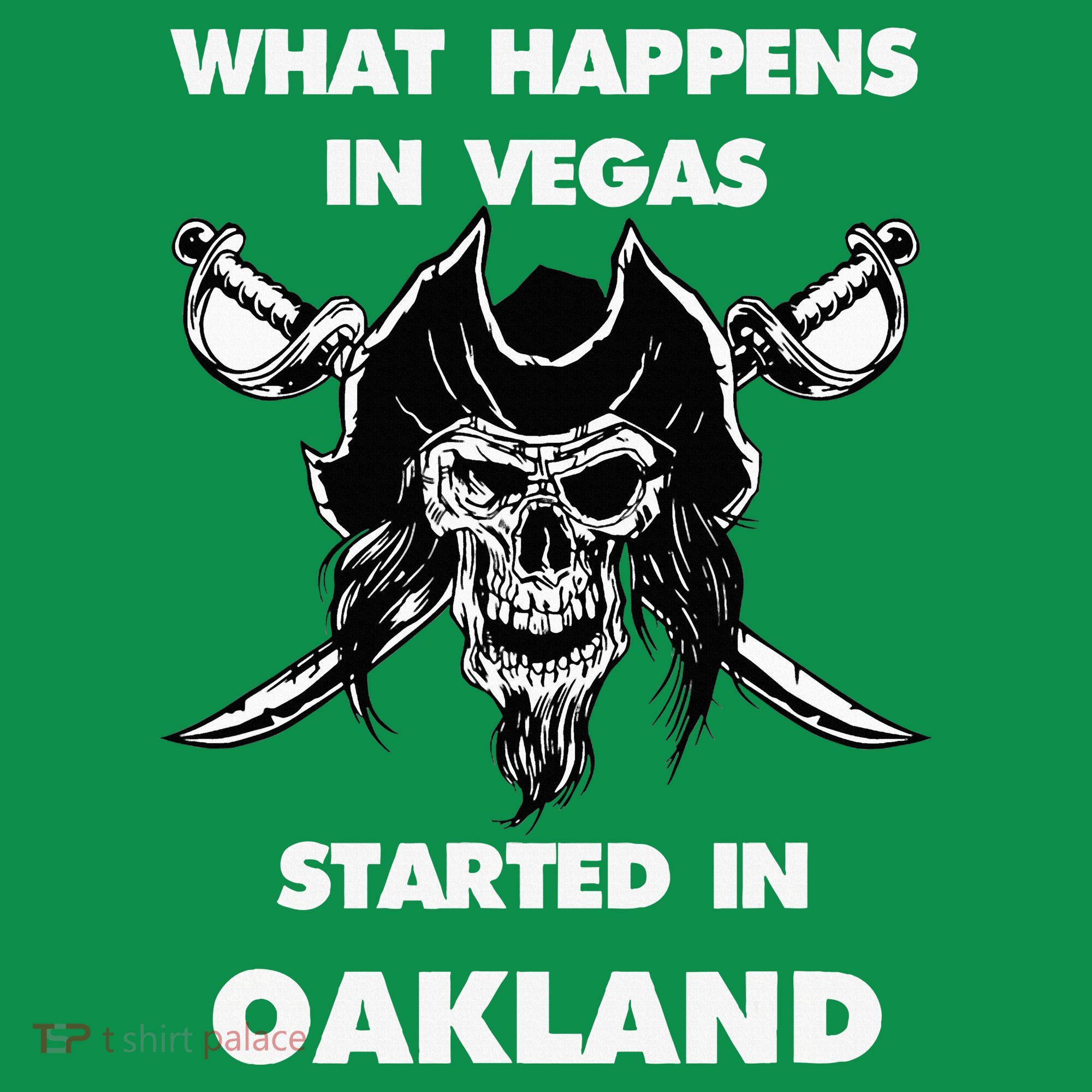 What Happens In Vegas Started In Oakland T-Shirt