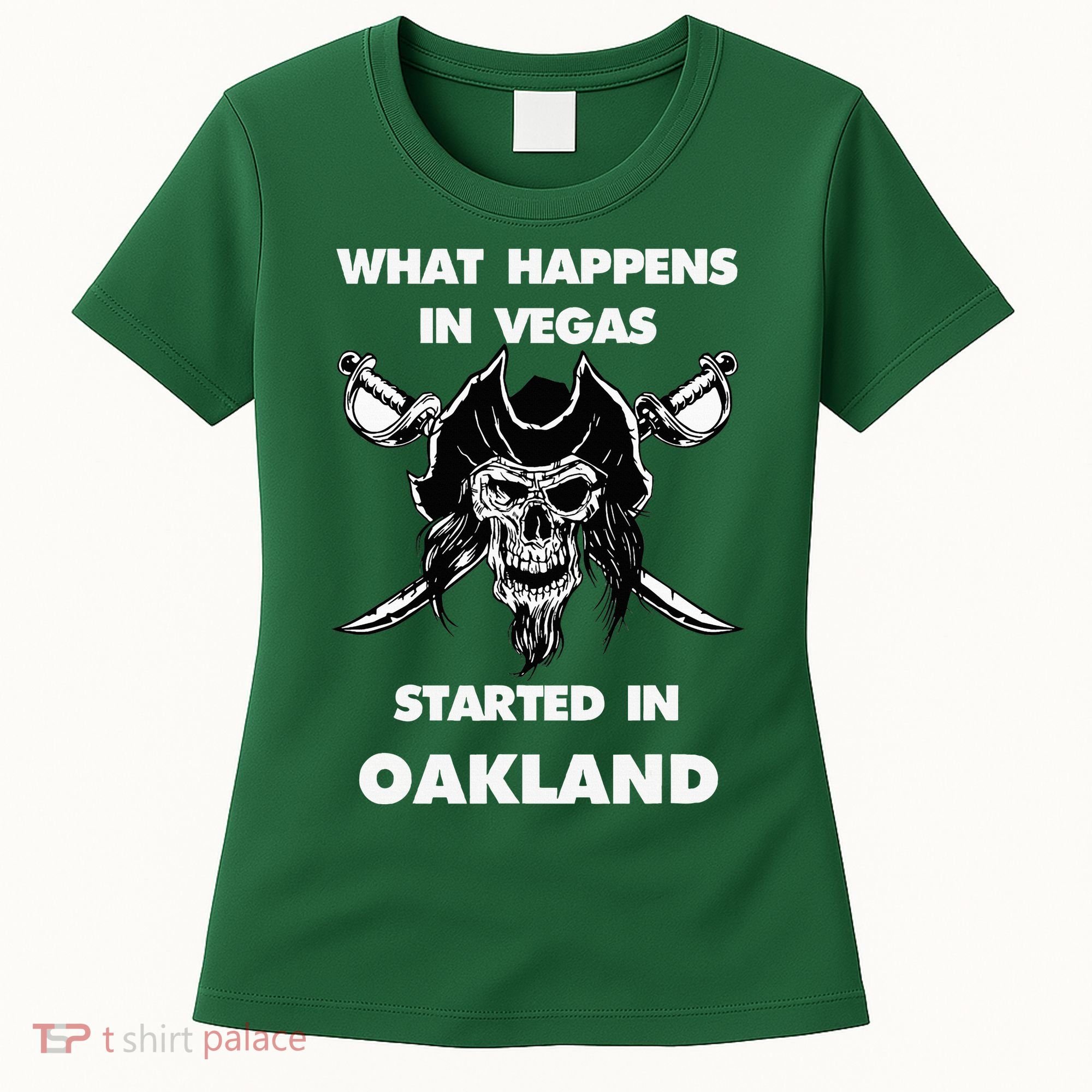 What Happens In Vegas Started In Oakland Women's T-Shirt
