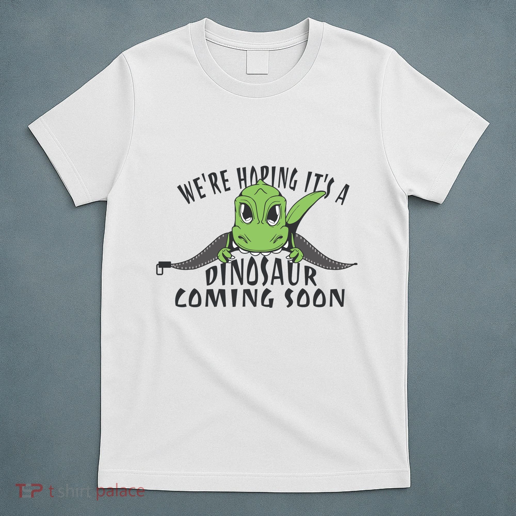 We're Hoping It's A Dinosaur Coming Soon Pregnancy Announcement T-Shirt