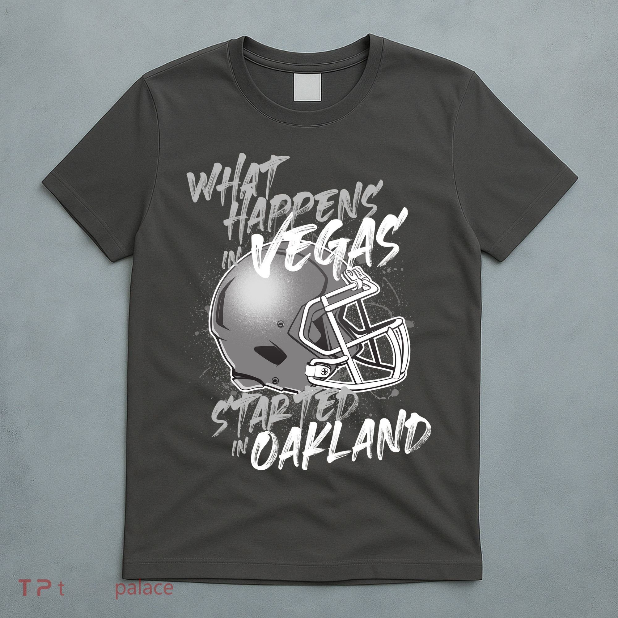 What Happens In Vegas Started In Oakland Football Fan T-Shirt