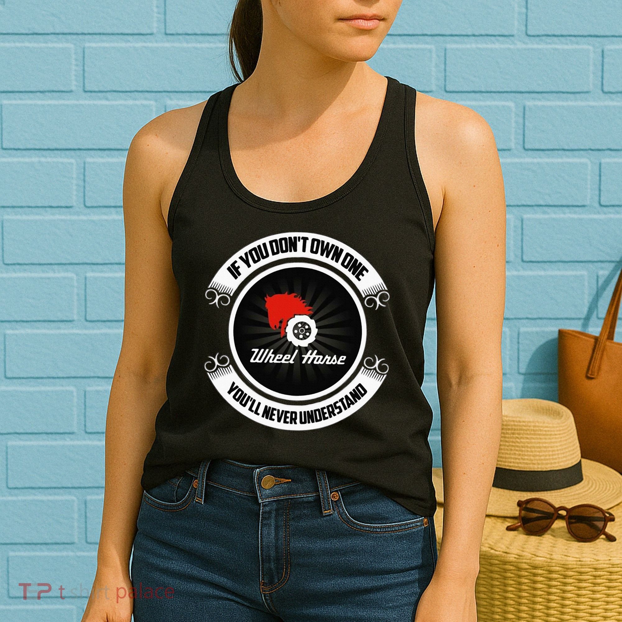 Wheel Horse If You DonT Own One YouLl Never Understand Women's Tank Top