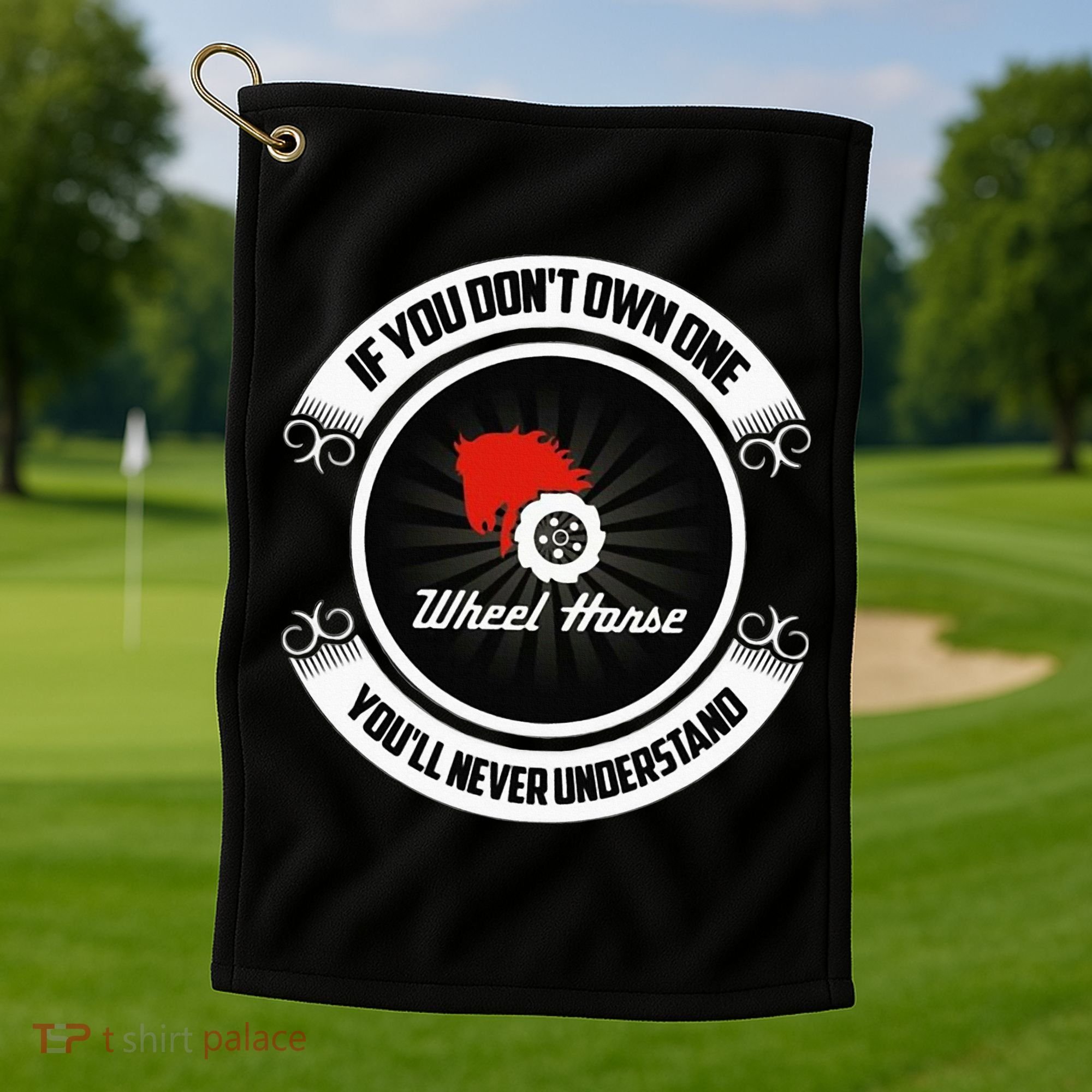 Wheel Horse If You DonT Own One YouLl Never Understand Golf Towel