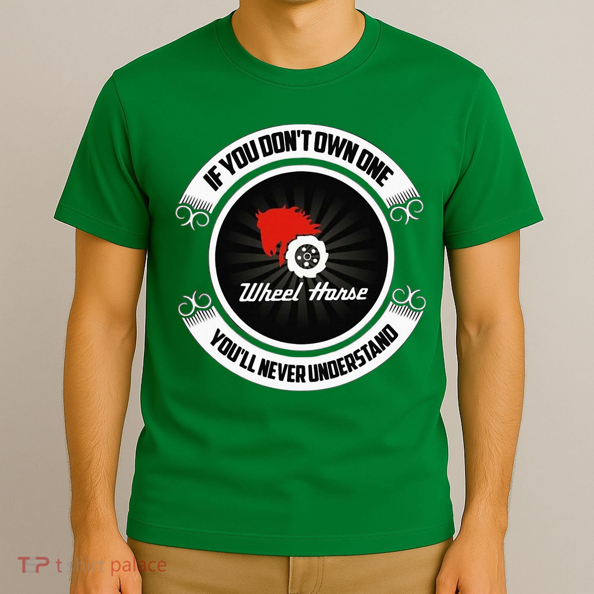 Wheel Horse If You DonT Own One YouLl Never Understand T-Shirt