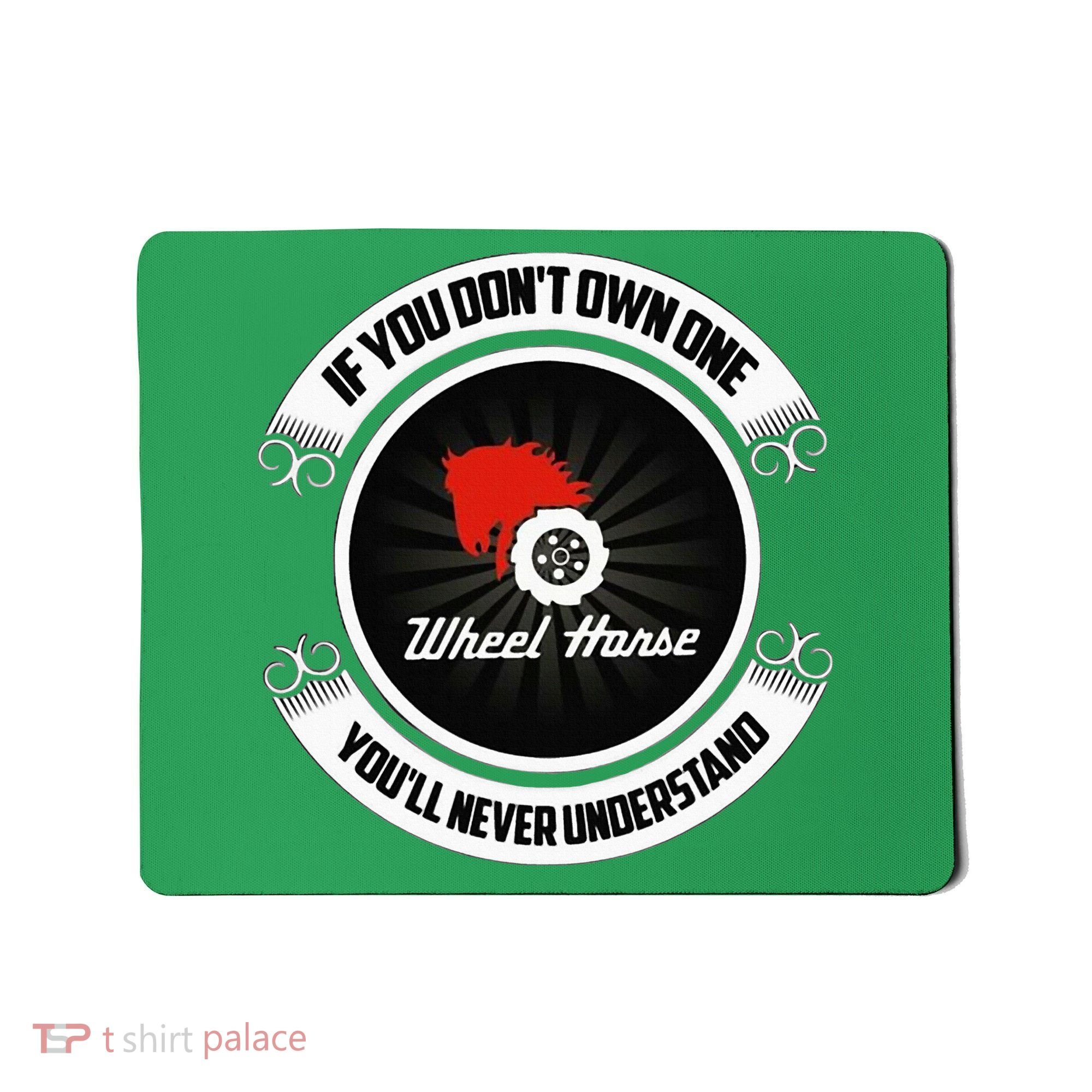 Wheel Horse If You DonT Own One YouLl Never Understand Mousepad