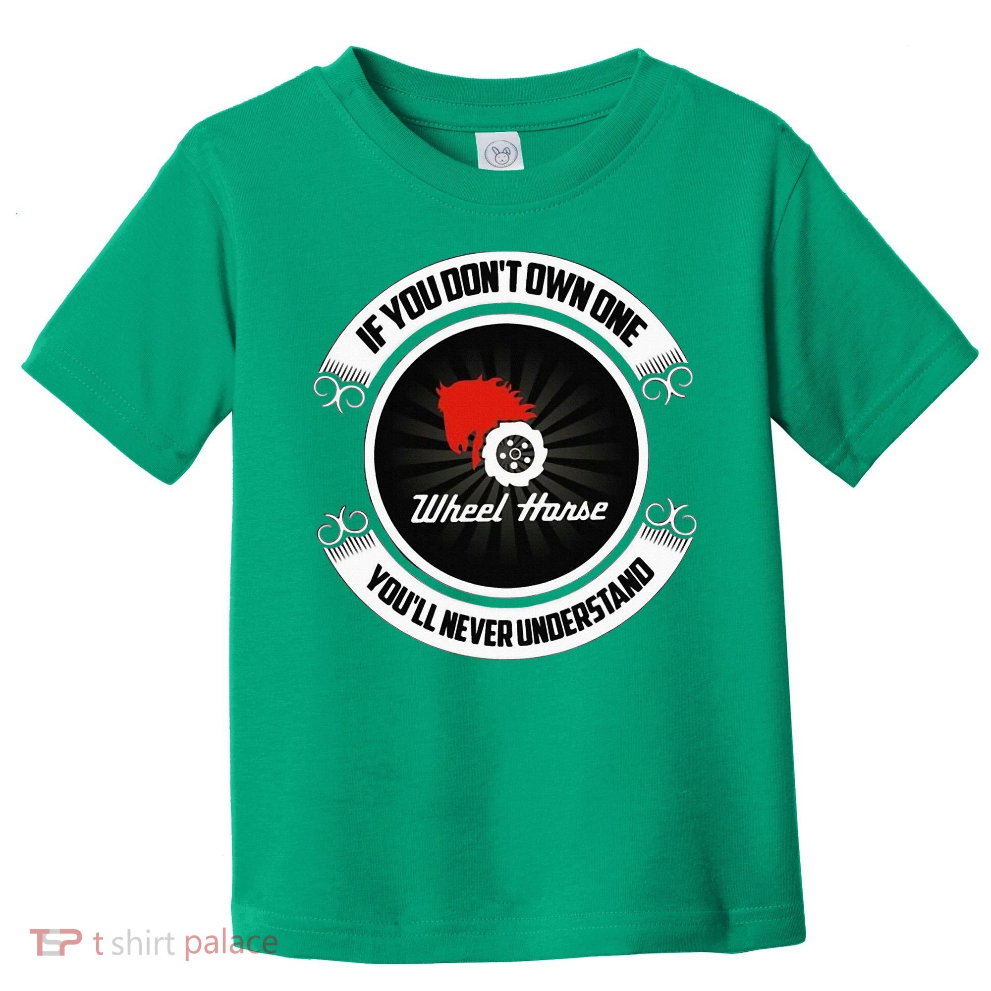 Wheel Horse If You DonT Own One YouLl Never Understand Toddler T-Shirt