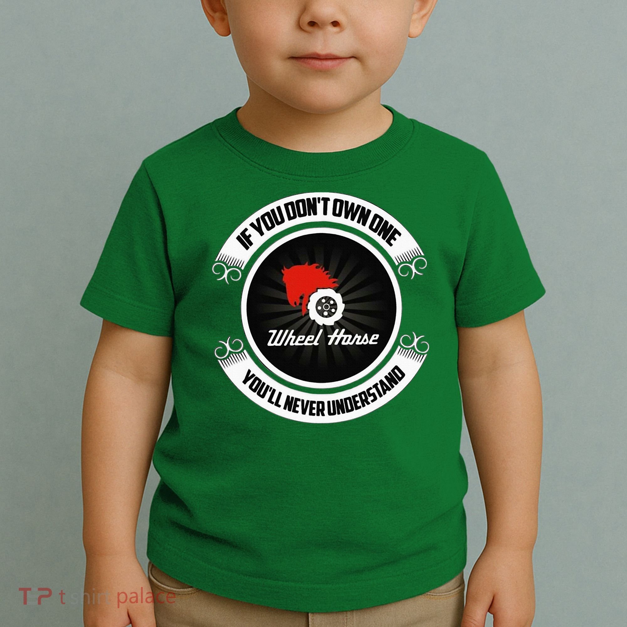 Wheel Horse If You DonT Own One YouLl Never Understand Toddler T-Shirt
