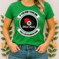 Wheel Horse If You DonT Own One YouLl Never Understand Women's T-Shirt thumb 2