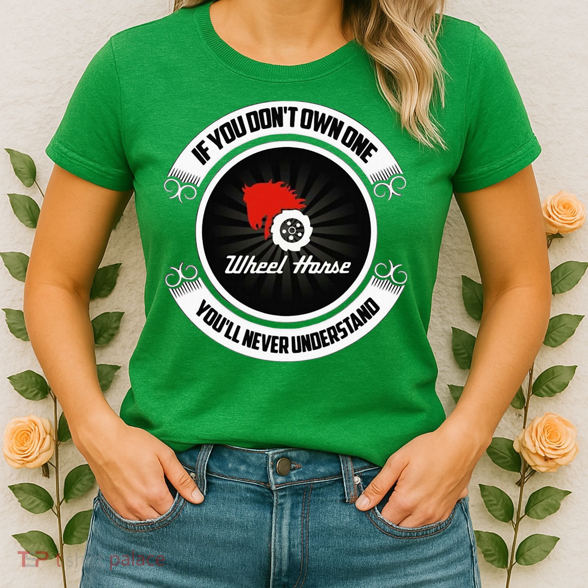 Wheel Horse If You DonT Own One YouLl Never Understand Women's T-Shirt