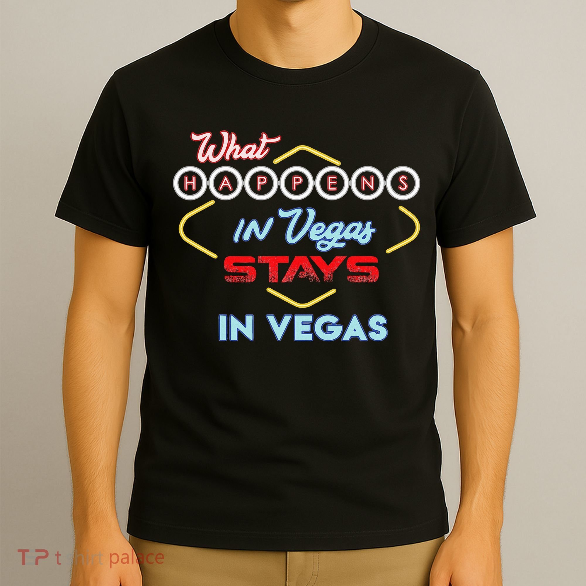 What Happens In Vegas Stays In Vegas Fun Vegas Trip T-Shirt