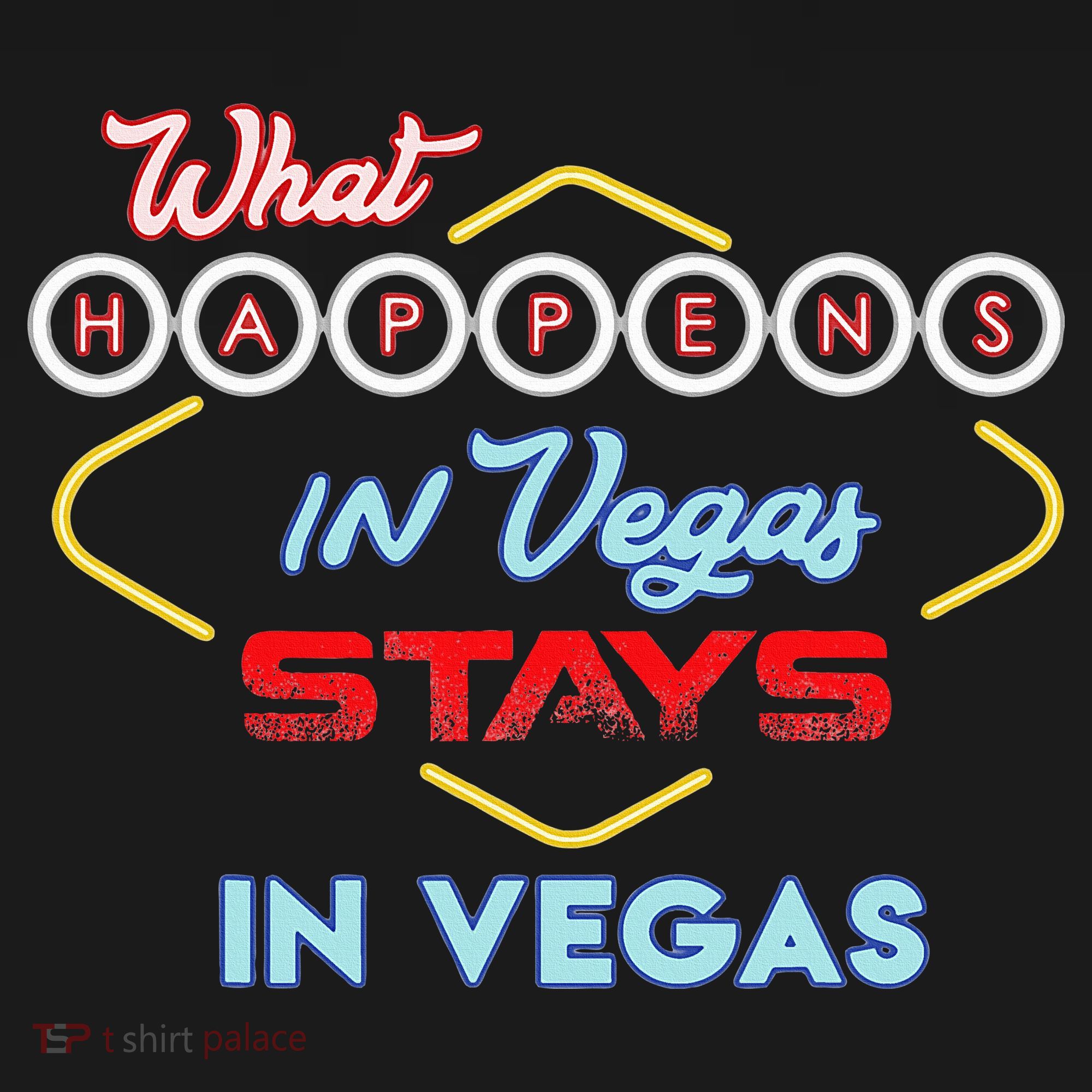 What Happens In Vegas Stays In Vegas Fun Vegas Trip T-Shirt