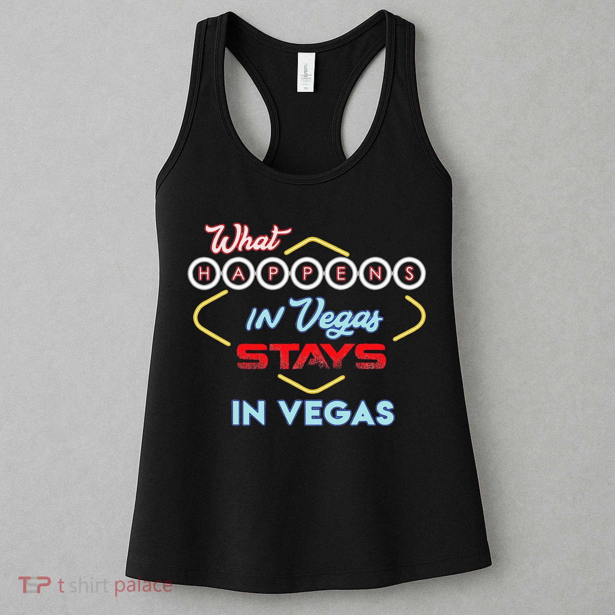 What Happens In Vegas Stays In Vegas Fun Vegas Trip Women's Tank Top