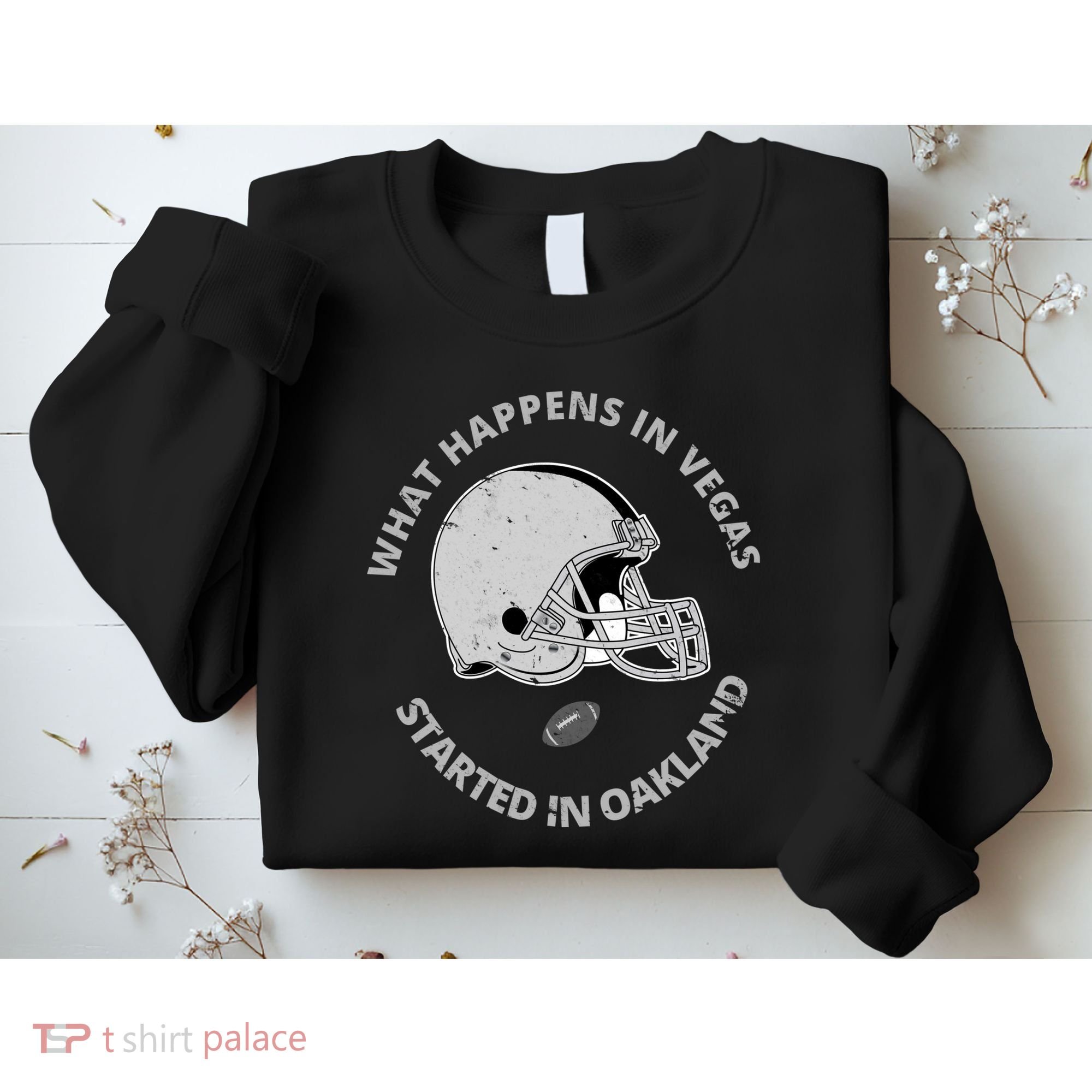 What Happens In Vegas Started In Oakland Sweatshirt