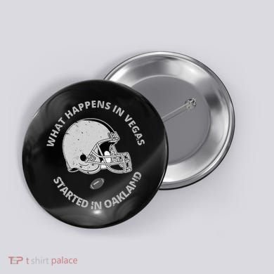 What Happens In Vegas Started In Oakland Button
