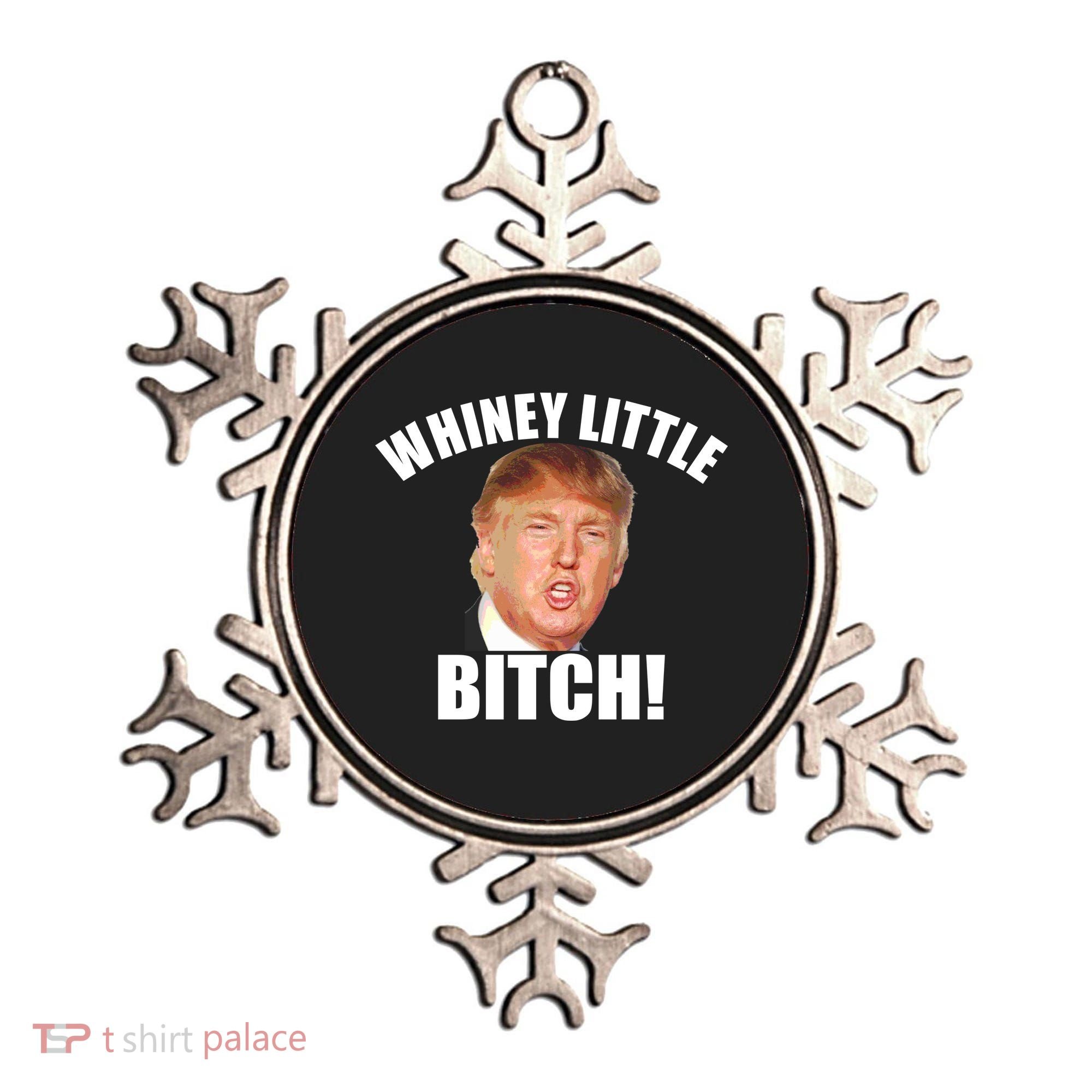 Whiney Little Bitch! Trump Hillary For President Ornament