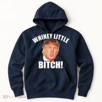 Whiney Little Bitch! Trump Hillary For President Hoodie thumb 0