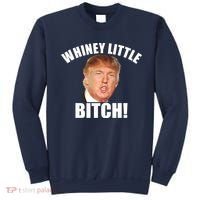 Whiney Little Bitch! Trump Hillary For President Sweatshirt thumb 0