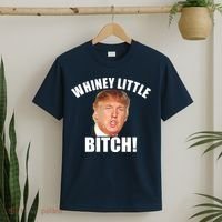 Whiney Little Bitch! Trump Hillary For President T-Shirt thumb 2