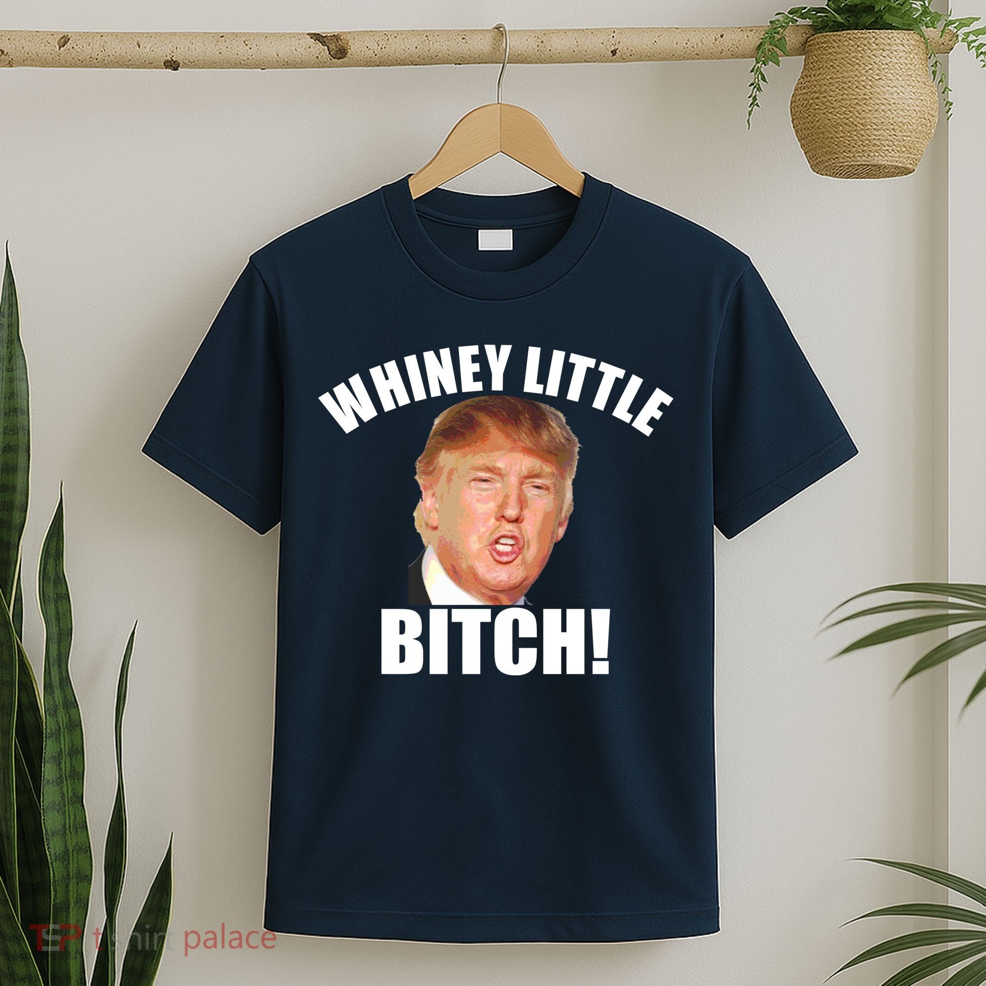 Whiney Little Bitch! Trump Hillary For President T-Shirt