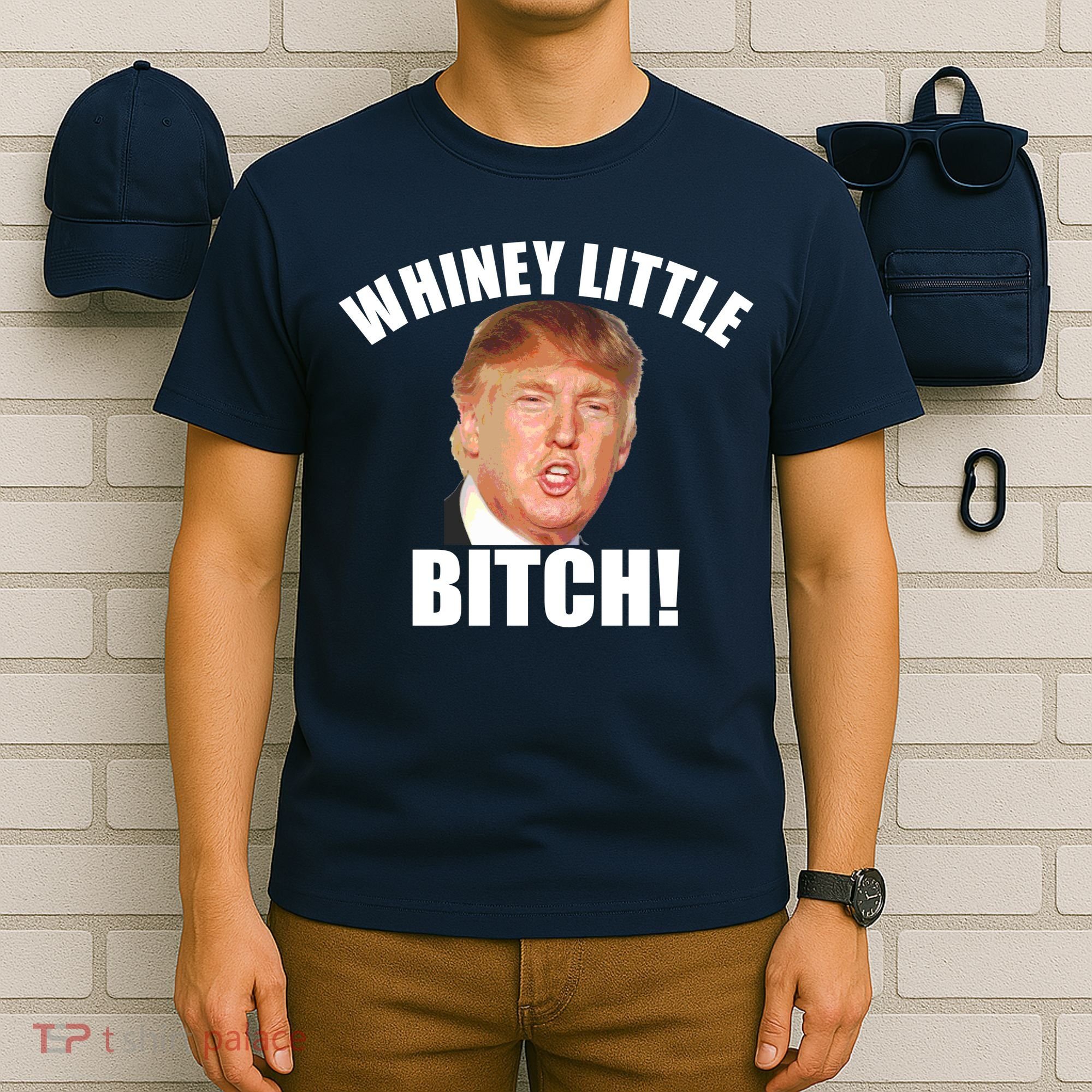 Whiney Little Bitch! Trump Hillary For President T-Shirt
