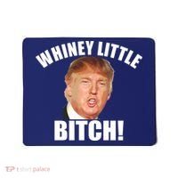 Whiney Little Bitch! Trump Hillary For President Mousepad thumb 0