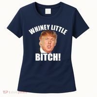 Whiney Little Bitch! Trump Hillary For President Women's T-Shirt thumb 0