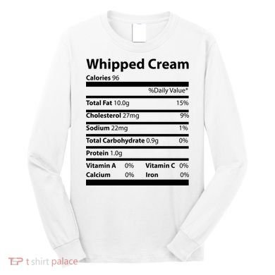 Whipped Cream Nutritional Facts Funny Thanksgiving Long Sleeve Shirt