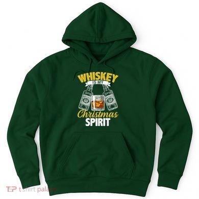 Whiskey Is My Christmas Spirit Hoodie