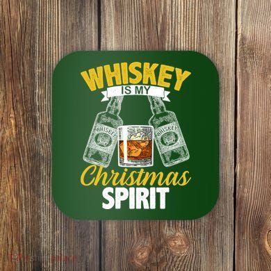 Whiskey Is My Christmas Spirit Coaster