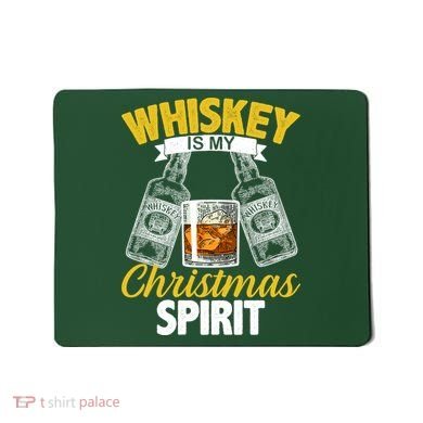 Whiskey Is My Christmas Spirit Mousepad