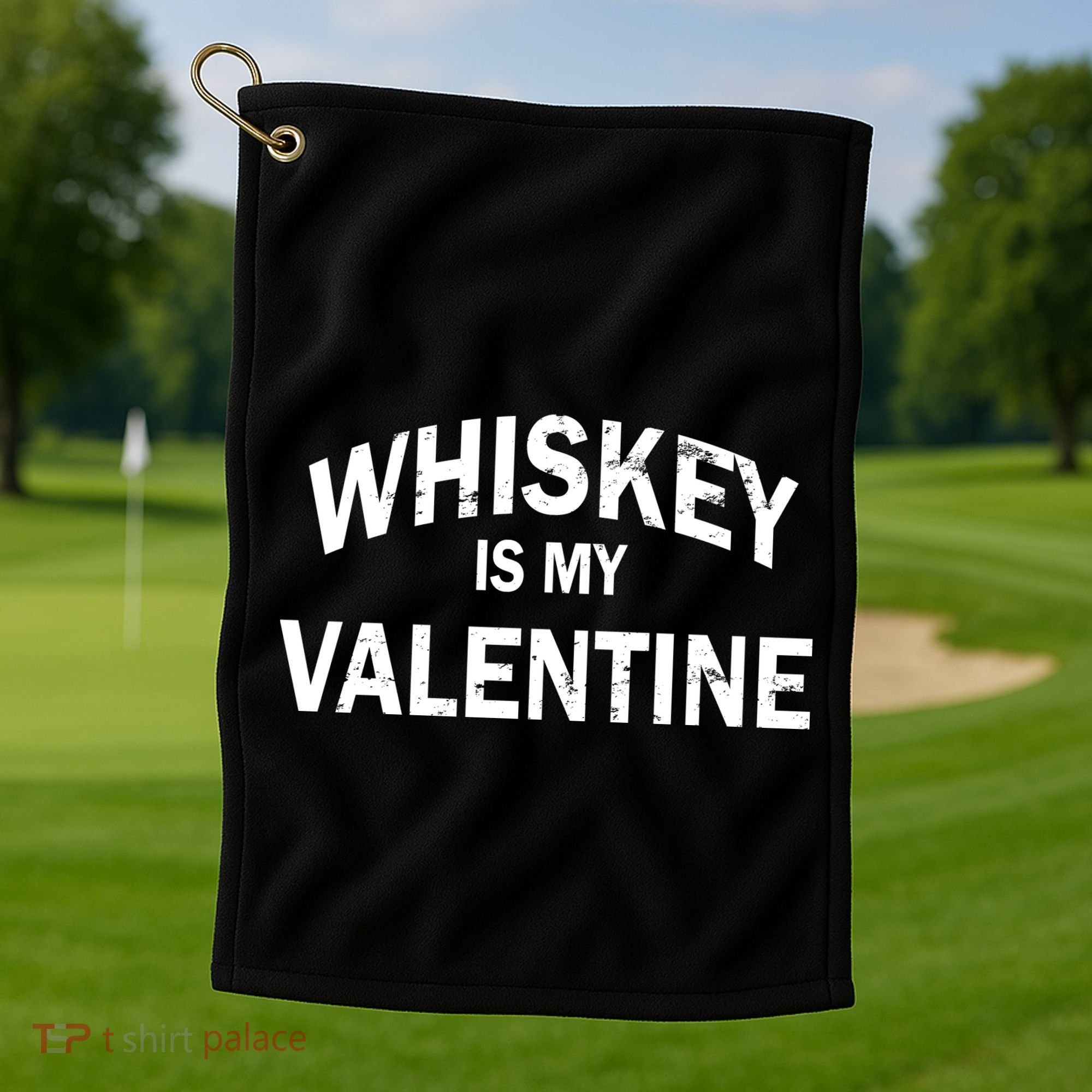 Whiskey Is My Valentine Golf Towel