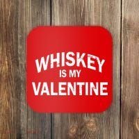 Whiskey Is My Valentine Coaster thumb 0