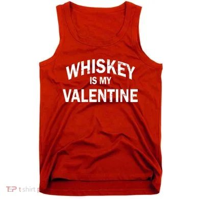 Whiskey Is My Valentine Tank Top
