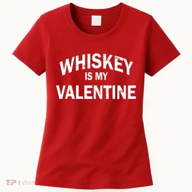 Whiskey Is My Valentine Women's T-Shirt