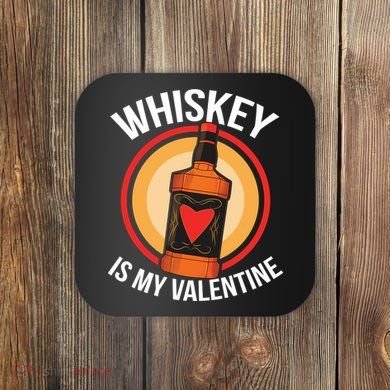 Whiskey is my Valentine Funny Valentine's Day Coaster