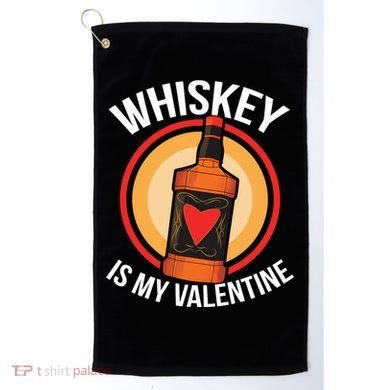 Whiskey is my Valentine Funny Valentine's Day Golf Towel