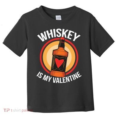 Whiskey is my Valentine Funny Valentine's Day Toddler T-Shirt