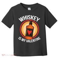 Whiskey is my Valentine Funny Valentine's Day Toddler T-Shirt thumb 0