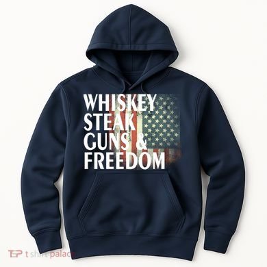 Whiskey Steak Guns And Freedom Hoodie
