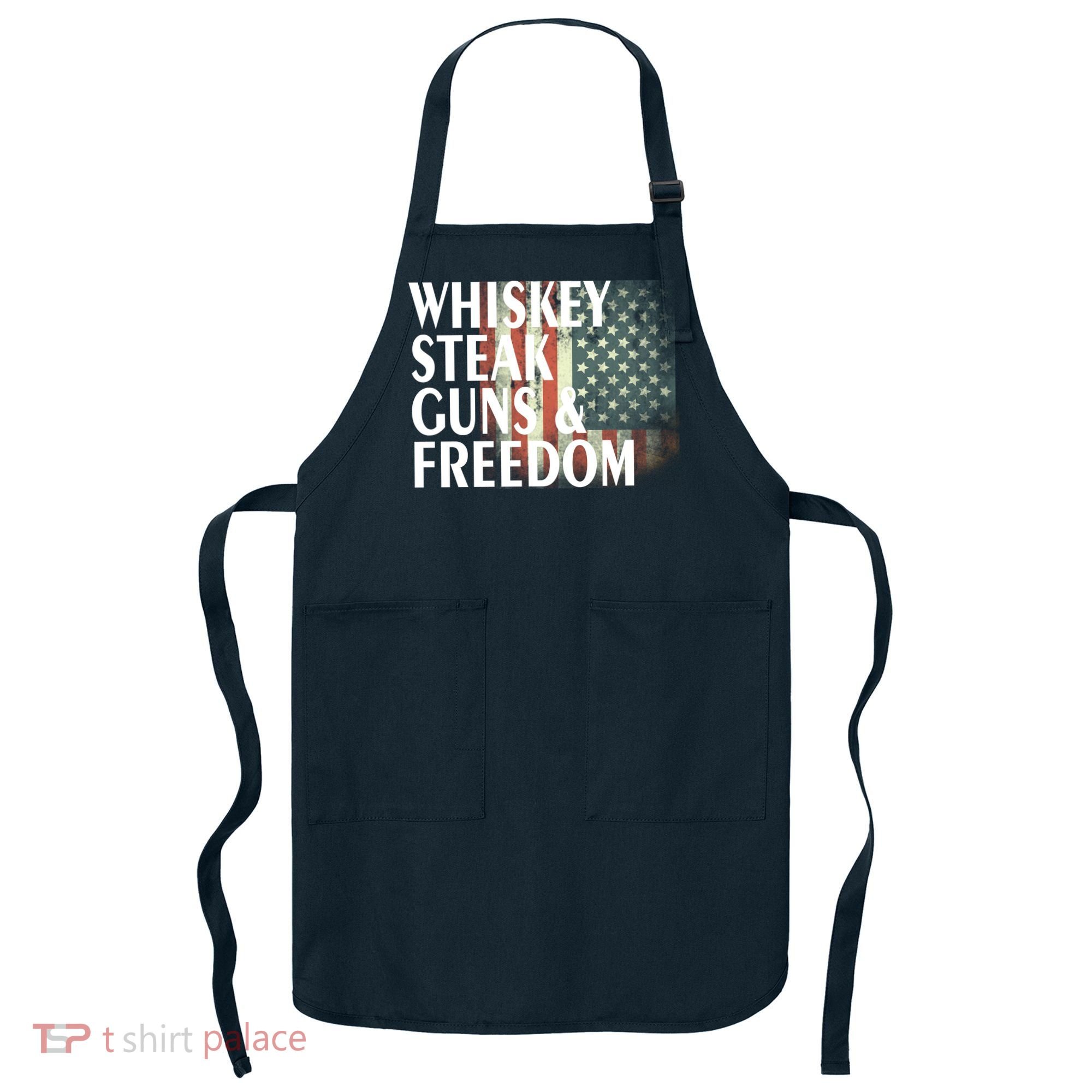Whiskey Steak Guns And Freedom Apron