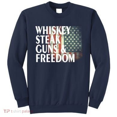 Whiskey Steak Guns And Freedom Sweatshirt