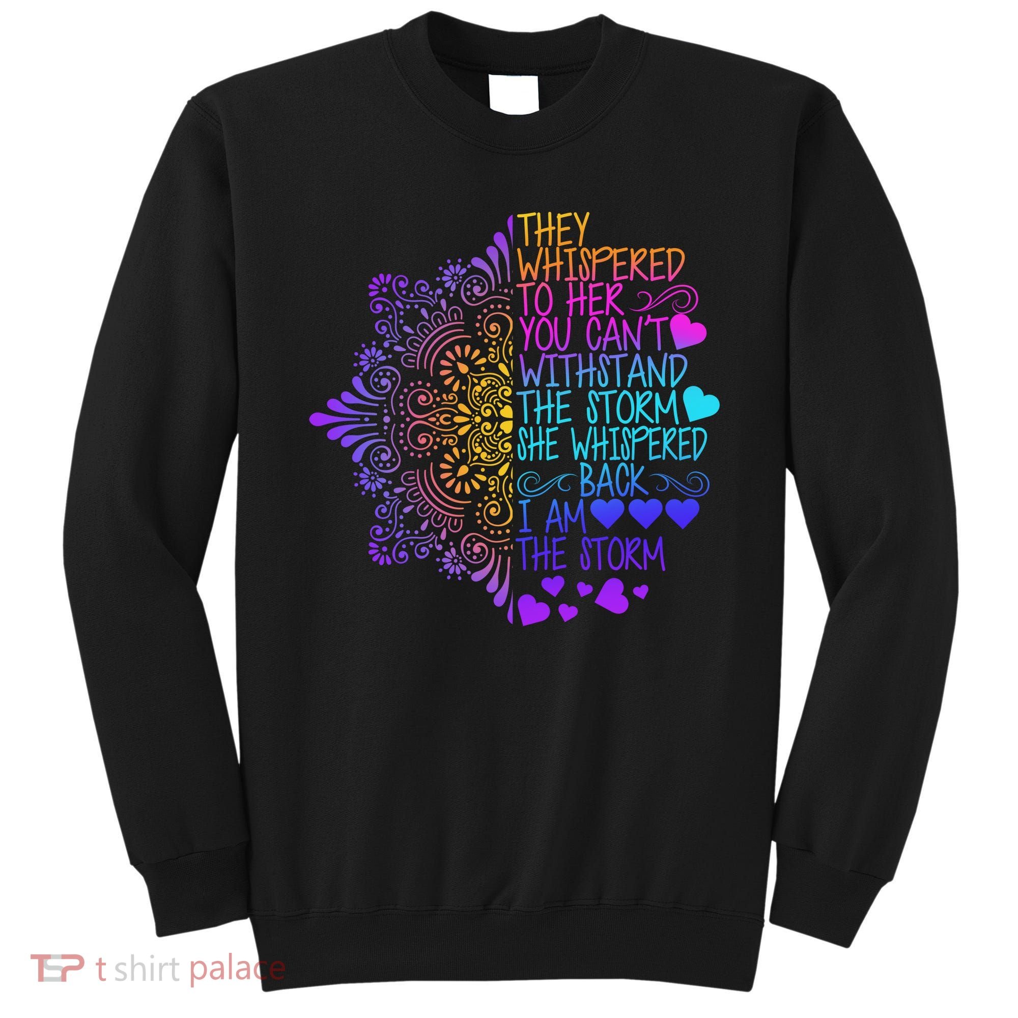 Whispered Back I Am The Storm Floral Sweatshirt