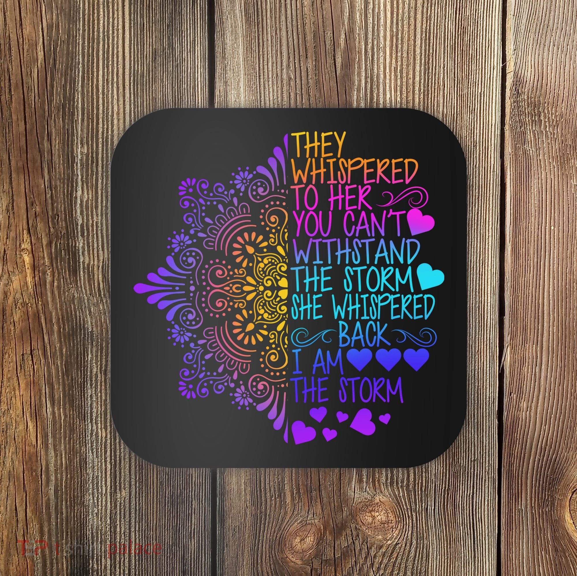 Whispered Back I Am The Storm Floral Coaster