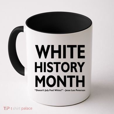 White History Month Doesn't July Feel White Coffee Mug