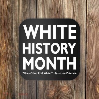 White History Month Doesn't July Feel White Coaster