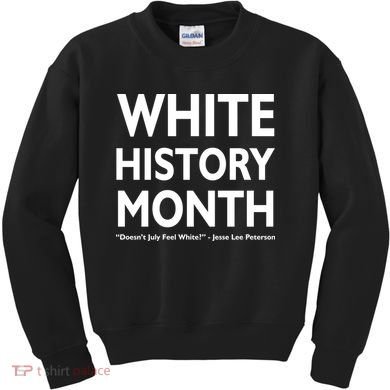 White History Month Doesn't July Feel White Kids Sweatshirt