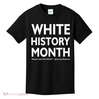 White History Month Doesn't July Feel White Kids T-Shirt