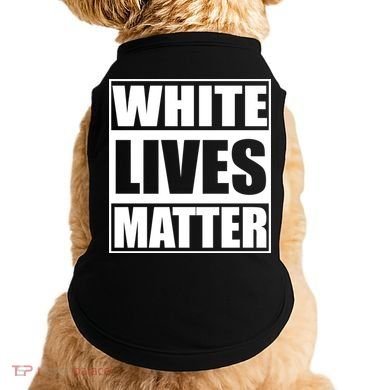 White Lives Matter Doggie Tank
